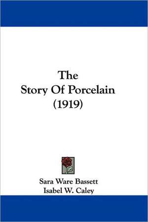 The Story Of Porcelain (1919) de Sara Ware Bassett