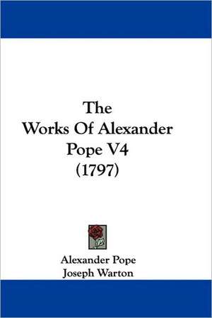 The Works Of Alexander Pope V4 (1797) de Alexander Pope