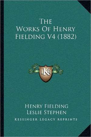 The Works Of Henry Fielding V4 (1882) de Henry Fielding