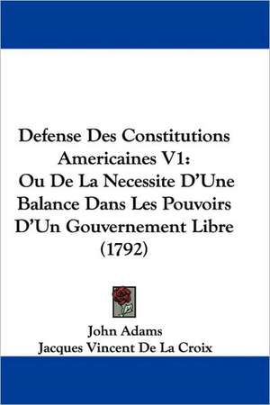 Defense Des Constitutions Americaines V1 de John Adams