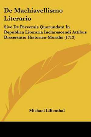 De Machiavellismo Literario de Michael Lilienthal