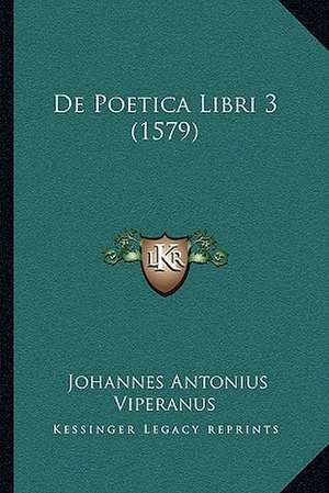 De Poetica Libri 3 (1579) de Johannes Antonius Viperanus