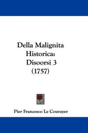 Della Malignita Historica de Pier Francesco Le Courayer