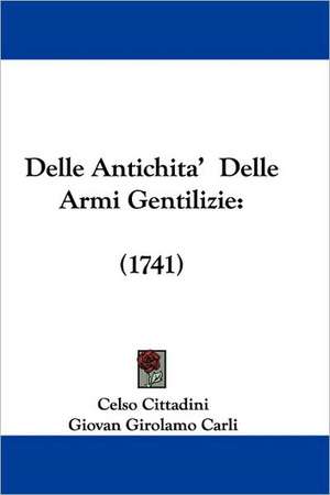 Delle Antichita' Delle Armi Gentilizie de Celso Cittadini