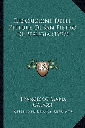 Descrizione Delle Pitture Di San Pietro Di Perugia (1792) de Francesco Maria Galassi