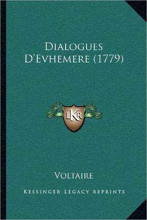 Dialogues D'Evhemere (1779) de Voltaire