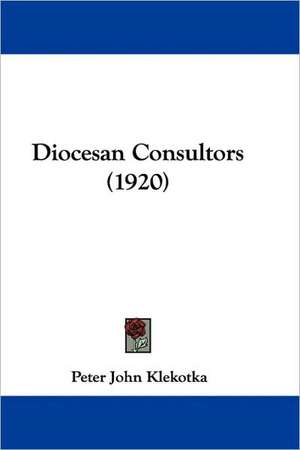 Diocesan Consultors (1920) de Peter John Klekotka