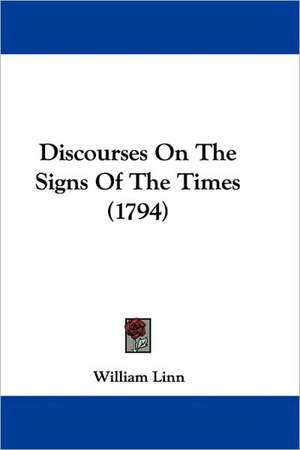 Discourses On The Signs Of The Times (1794) de William Linn