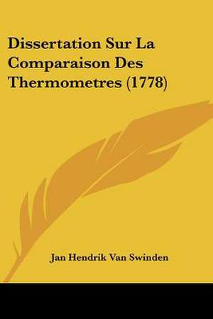 Dissertation Sur La Comparaison Des Thermometres (1778) de Jan Hendrik Van Swinden