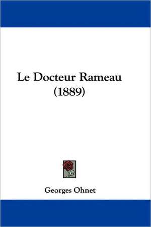 Le Docteur Rameau (1889) de Georges Ohnet