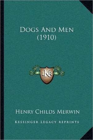 Dogs And Men (1910) de Henry Childs Merwin