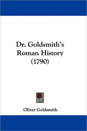 Dr. Goldsmith's Roman History (1790) de Oliver Goldsmith