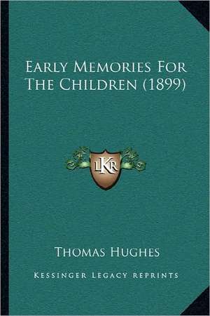 Early Memories For The Children (1899) de Thomas Hughes