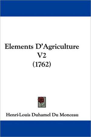 Elements D'Agriculture V2 (1762) de Henri-Louis Duhamel Du Monceau