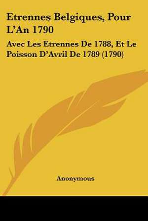 Etrennes Belgiques, Pour L'An 1790 de Anonymous