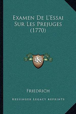 Examen De L'Essai Sur Les Prejuges (1770) de Friedrich