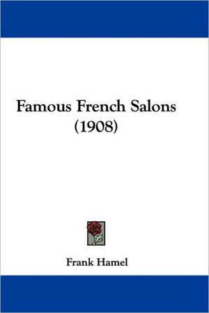 Famous French Salons (1908) de Frank Hamel