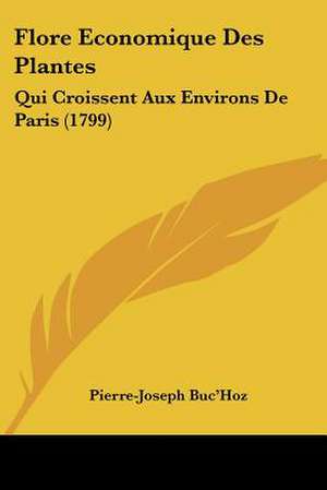 Flore Economique Des Plantes de Pierre-Joseph Buc'Hoz