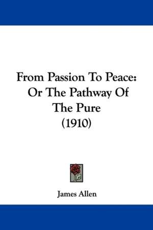 From Passion To Peace de James Allen