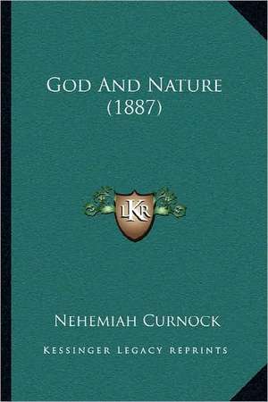 God And Nature (1887) de Nehemiah Curnock