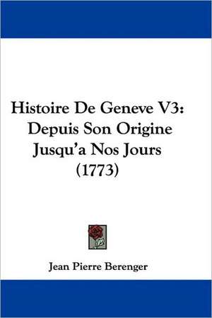 Histoire De Geneve V3 de Jean Pierre Berenger