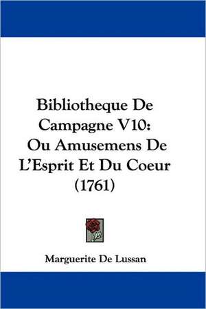 Bibliotheque De Campagne V10 de Marguerite De Lussan