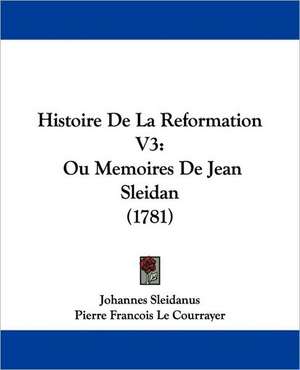 Histoire de La Reformation V3 de Johannes Sleidanus