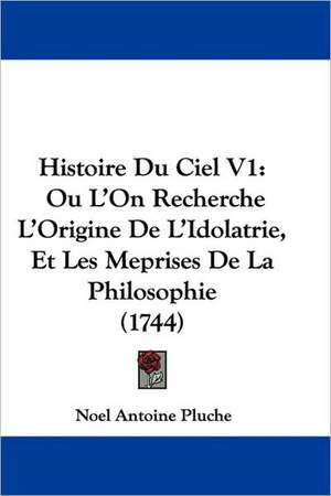 Histoire Du Ciel V1 de Noel Antoine Pluche