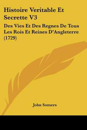 Histoire Veritable Et Secrette V3 de John Somers