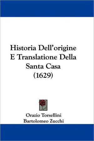 Historia Dell'origine E Translatione Della Santa Casa (1629) de Orazio Torsellini