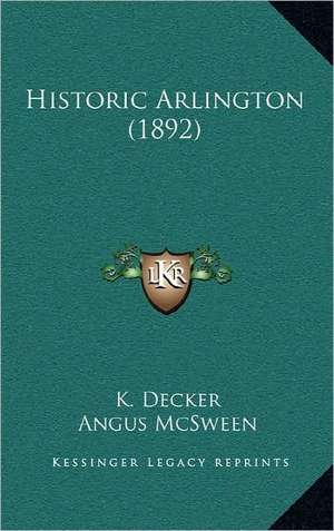 Historic Arlington (1892) de K. Decker