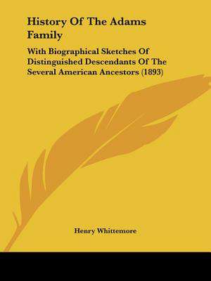 History Of The Adams Family de Henry Whittemore