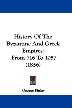 History Of The Byzantine And Greek Empires de George Finlay