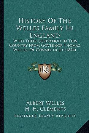 History Of The Welles Family In England de Albert Welles