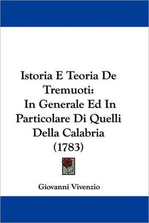 Istoria E Teoria De Tremuoti de Giovanni Vivenzio