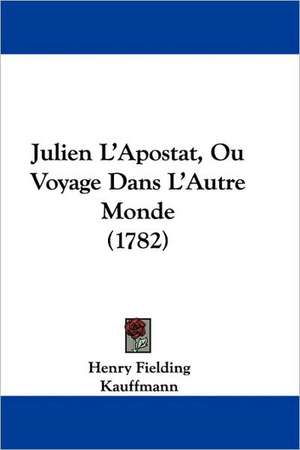 Julien L'Apostat, Ou Voyage Dans L'Autre Monde (1782) de Henry Fielding