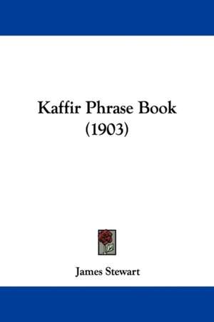 Kaffir Phrase Book (1903) de James Stewart