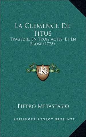 La Clemence De Titus de Pietro Metastasio