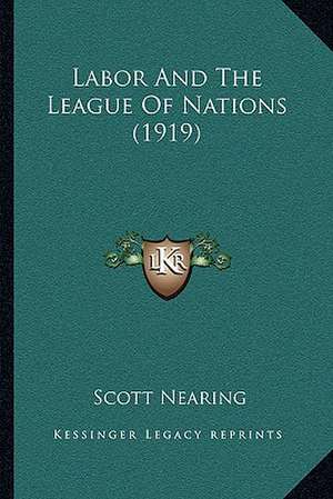 Labor And The League Of Nations (1919) de Scott Nearing