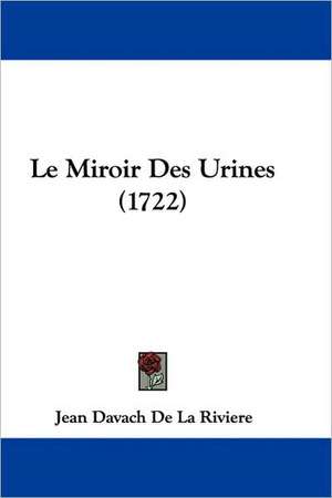 Le Miroir Des Urines (1722) de Jean Davach De La Riviere