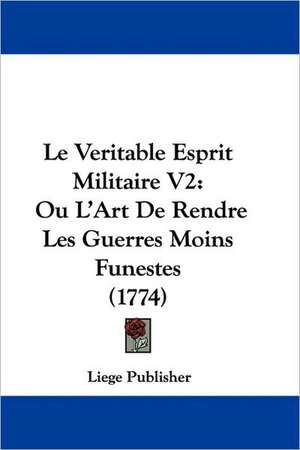 Le Veritable Esprit Militaire V2 de Liege Publisher