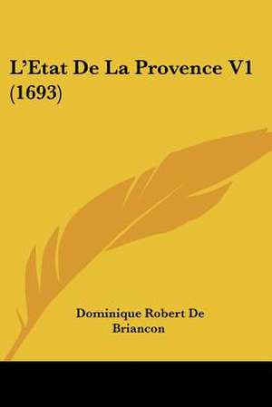 L'Etat De La Provence V1 (1693) de Dominique Robert De Briancon