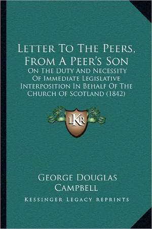 Letter To The Peers, From A Peer's Son de George Douglas Campbell