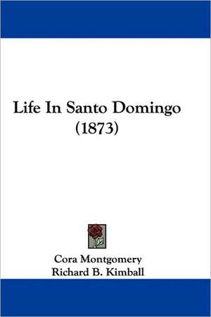 Life In Santo Domingo (1873) de Cora Montgomery