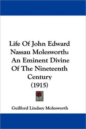 Life Of John Edward Nassau Molesworth de Guilford Lindsey Molesworth