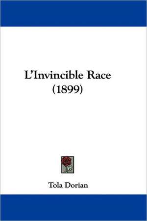 L'Invincible Race (1899) de Tola Dorian