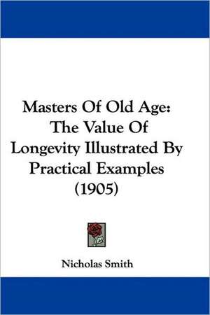 Masters Of Old Age de Nicholas Smith