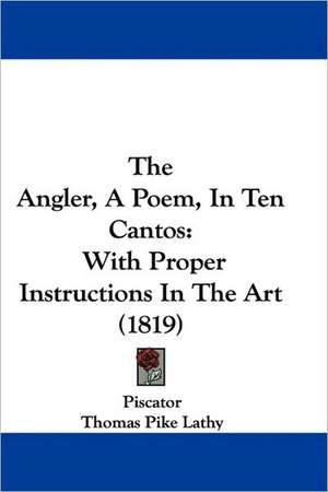 The Angler, A Poem, In Ten Cantos de Piscator