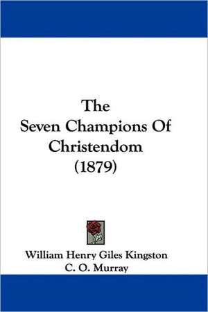 The Seven Champions Of Christendom (1879) de William Henry Giles Kingston