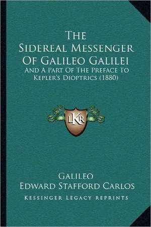 The Sidereal Messenger Of Galileo Galilei de Galileo